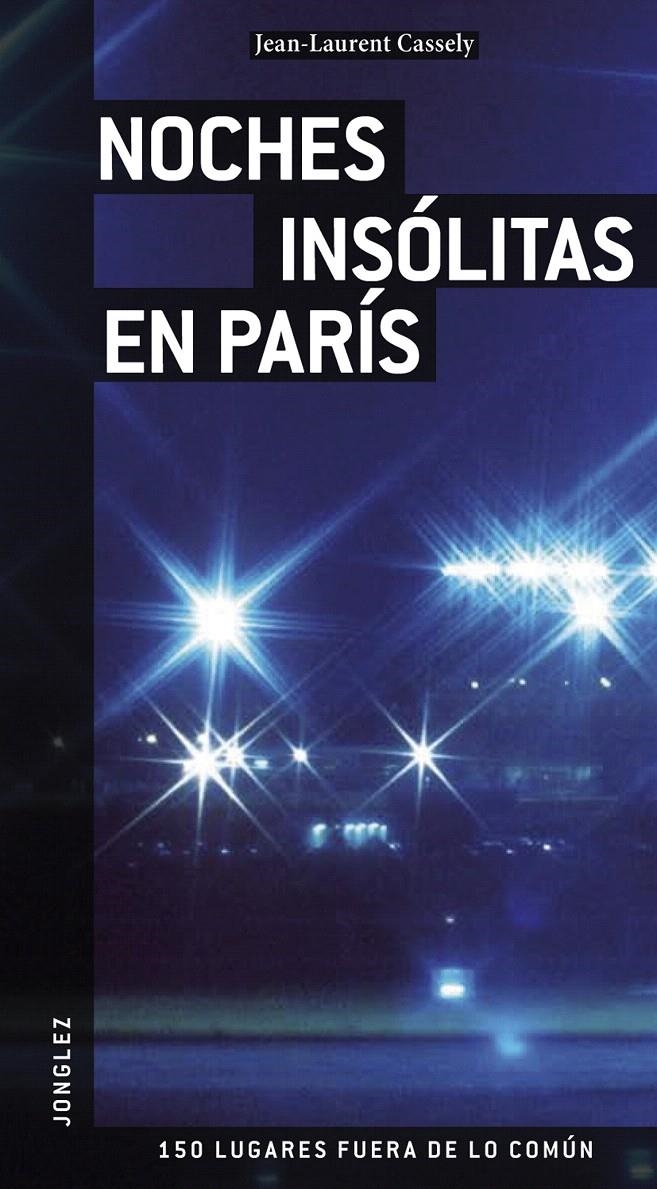 NOCHES INSOLITAS EN PARIS. 150 LUGARES FUERA DE LO COMUN | 9782915807493 | VARIOS AUTORES | Llibreria La Gralla | Llibreria online de Granollers