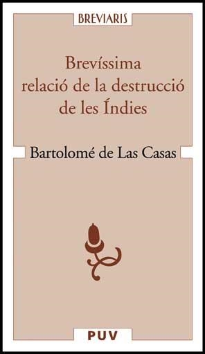 BREVÍSSIMA RELACIÓ DE LA DESTRUCCIÓ DE LES ÍNDIES | 9788437067322 | CASAS, BARTOLOMÉ DE LAS | Llibreria La Gralla | Llibreria online de Granollers