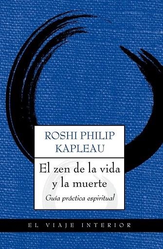 ZEN DE LA VIDA Y LA MUERTE, EL. GUÍA PRÁCTICA ESPIRITUAL | 9788497546164 | KAPLEAU, ROSHI PHILIP | Llibreria La Gralla | Llibreria online de Granollers