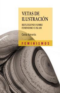 VETAS DE ILUSTRACION. REFLEXIONES SOBRE FEMINISMO E ISLAM | 9788437625324 | AMOROS, CELIA | Llibreria La Gralla | Llibreria online de Granollers