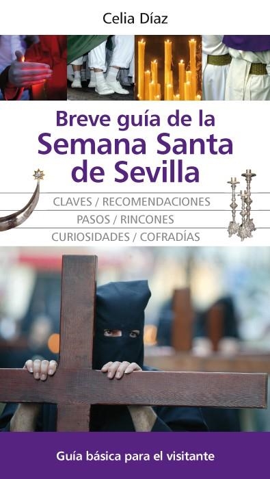 BREVE GUIA DE LA SEMANA SANTA EN SEVILLA. GUIA BASICA PARA EL VISITANTE | 9788492573523 | DIAZ, CELIA | Llibreria La Gralla | Llibreria online de Granollers