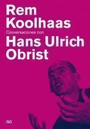 CONVERSACIONES CON HANS ULRICH OBRIST | 9788425222078 | KOOLHAAS, REM | Llibreria La Gralla | Llibreria online de Granollers