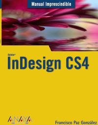 INDESIGN CS4 (MANUAL IMPRESCINDIBLE) | 9788441525900 | PAZ, FRANCISCO | Llibreria La Gralla | Llibreria online de Granollers