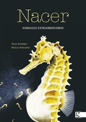 NACER (ANIMALES EXTRAORDINARIOS) | 9788496388277 | GUTIERREZ, XULIO | Llibreria La Gralla | Librería online de Granollers