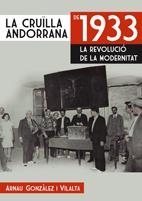 CRUILLA ANDORRANA DE 1933, LA. LA REVOLUCIÓ DE LA MODERNITAT | 9788497914970 | GONZÁLEZ I VILALTA, ARNAU | Llibreria La Gralla | Llibreria online de Granollers