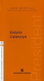 ENFORTIR CATALUNYA (DISCURSOS I CONFERÈNCIES,21) | 9788439379232 | MONTILLA, JOSÉ | Llibreria La Gralla | Llibreria online de Granollers