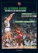 LEYENDA VERDE. HISTORIA DE LOS BOSTON CELTICS | 9788495121486 | RODRÍGUEZ, ANTONIO / ESCUDERO, JUAN FRANCISCO | Llibreria La Gralla | Llibreria online de Granollers