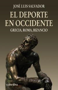 DEPORTE EN OCCIDENTE.GRECIA,ROMA,BIZANCIO | 9788437625638 | SALVADOR, JOSÉ LUIS | Llibreria La Gralla | Llibreria online de Granollers