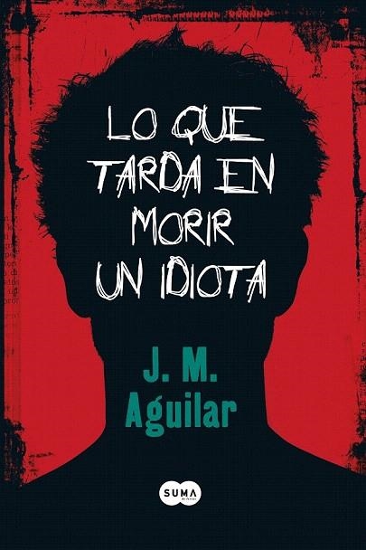 QUE TARDA EN MORIR UN IDIOTA, LO | 9788483650813 | AGUILAR CUENCA, JOSÉ MANUEL | Llibreria La Gralla | Llibreria online de Granollers