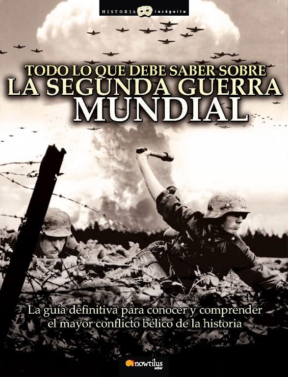 TODO LO QUE DEBE SABER SOBRE LA SEGUNDA GUERRA MUNDIAL | 9788497637329 | HERNÁNDEZ, JESÚS | Llibreria La Gralla | Llibreria online de Granollers