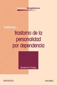 TRATANDO.TRASTORNO DE LA PERSONALIDAD POR DEPENDENCIA | 9788436822632 | POSTIGO, MONTSERRAT | Llibreria La Gralla | Llibreria online de Granollers