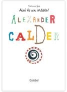 ALEXANDER CALDER (AIXÒ ÉS UN ARTISTA) | 9788498253733 | GEIS, PATRICIA | Llibreria La Gralla | Llibreria online de Granollers