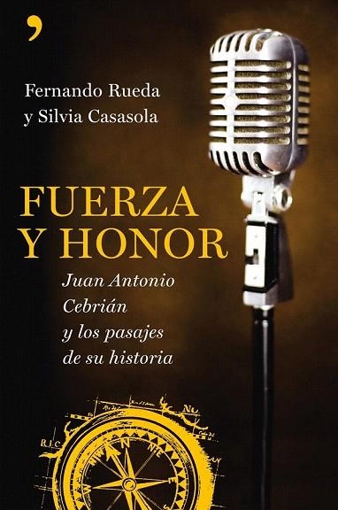 FUERZA Y HONOR. JUAN ANTONIO CEBRIAN Y LOS PASAJES DE SU HISTORIA | 9788484607502 | RUEDA, FERNANDO; CASASOLA, SILVIA | Llibreria La Gralla | Llibreria online de Granollers