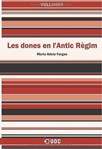 DONES EN L'ANTIC RÈGIM, LES (VULL SABER,95) | 9788497888073 | FARGAS, MARIA ADELA | Llibreria La Gralla | Llibreria online de Granollers