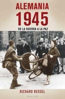 ALEMANIA 1945. DE LA GUERRA A LA PAZ | 9788466639033 | BESSEL, RICHARD | Llibreria La Gralla | Llibreria online de Granollers