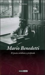 MARIO BENEDETTI EL POETA COTIDIANO Y PROFUNDO | 9788475566078 | GÓMEZ, TEO | Llibreria La Gralla | Librería online de Granollers