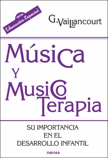 MÚSICA Y MUSICOTERAPIA.SU IMPORTANCIA EN EL DESARROLLO INFANTIL | 9788427716315 | VAILLANCOURT, GUYLAINE | Llibreria La Gralla | Llibreria online de Granollers