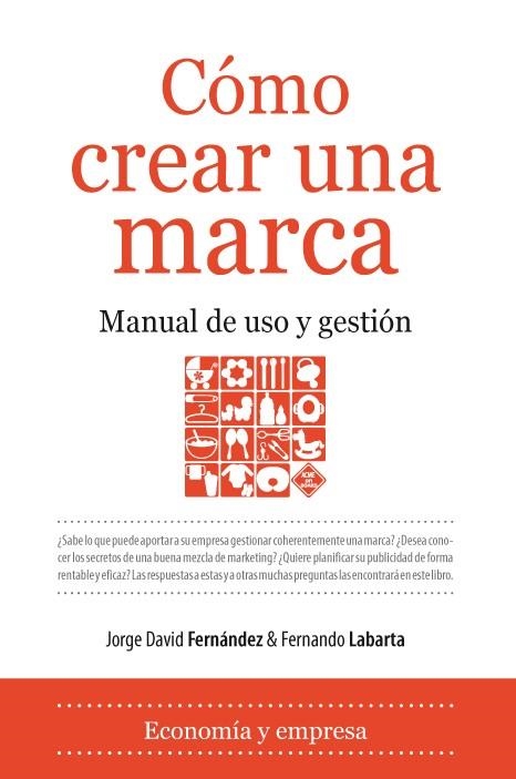 COMO CREAR UNA MARCA. MANUAL DE USO Y GESTION | 9788496968998 | FERNANDEZ, JORGE DAVID; LABARTA, FERNANDO | Llibreria La Gralla | Llibreria online de Granollers