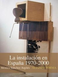 INSTALACION EN ESPAÑA 1970-2000, LA | 9788420683874 | SANCHEZ ARGILES, MONICA | Llibreria La Gralla | Llibreria online de Granollers