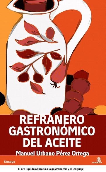 REFRANERO GASTRONOMICO DE LA ACEITUNA Y EL ACEITE | 9788496806795 | URBANO PEREZ ORTEGA, MANUEL | Llibreria La Gralla | Llibreria online de Granollers