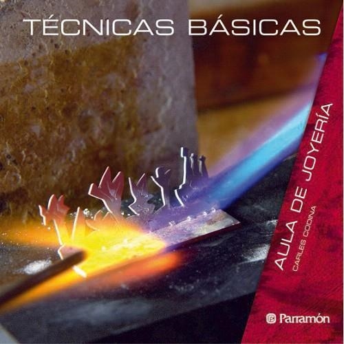 TECNICAS BASICAS. AULA DE JOYERIA | 9788434233799 | CODINA, CARLES | Llibreria La Gralla | Librería online de Granollers