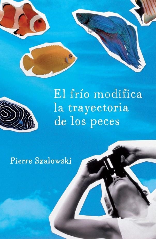 FRIO MODIFICA LA TRAYECTORIA DE LOS PECES, EL | 9788425343186 | SZALOWSKI, PIERRE | Llibreria La Gralla | Librería online de Granollers