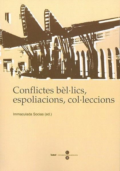 CONFLICTES BÈL·LICS ESPOLIACIONS COL·LECCIONS | 9788447533855 | SOCIAS, IMMACULADA (ED) | Llibreria La Gralla | Llibreria online de Granollers