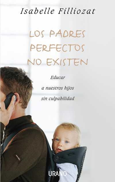 PADRES PERFECTOS NO EXISTEN, LOS | 9788479536992 | FILLIOZAT, ISABELLE | Llibreria La Gralla | Llibreria online de Granollers