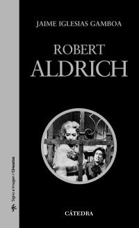 ROBERT ALDRICH | 9788437625775 | IGLESIAS GAMBOA, JAIME | Llibreria La Gralla | Llibreria online de Granollers