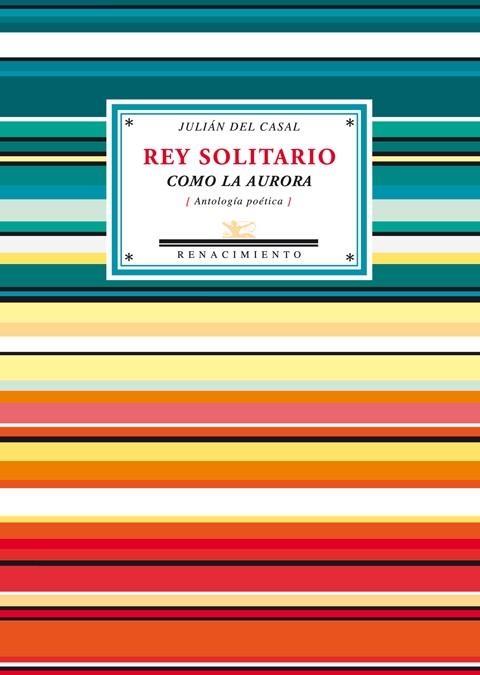 REY SOLITARIO COMO LA AURORA (ANTOLOGIA POETICA) | 9788484724773 | CASAL, JULIÁN DEL | Llibreria La Gralla | Librería online de Granollers