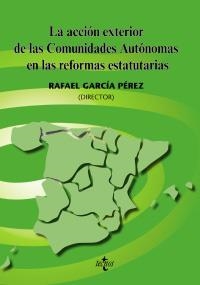 ACCION EXTERIOR DE LAS COMUNIDADES AUTONOMAS EN LAS REFORMAS ESTATUTARIAS, LA | 9788430948314 | GARCIA PEREZ, RAFAEL | Llibreria La Gralla | Llibreria online de Granollers