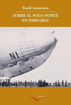 SOBRE EL POLO NORTE EN DIRIGIBLE | 9788493695019 | AMUNDSEN, ROALD | Llibreria La Gralla | Llibreria online de Granollers