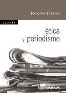 ÉTICA Y PERIODISMO | 9788433023520 | JAREÑO ALARCÓN, JOAQUÍN | Llibreria La Gralla | Llibreria online de Granollers