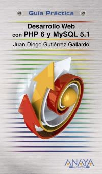 DESARROLLO WEB CON PHP 6 Y MYSQL 5.1 | 9788441526167 | GUTIÉRREZ GALLARDO, JUAN DIEGO | Llibreria La Gralla | Librería online de Granollers