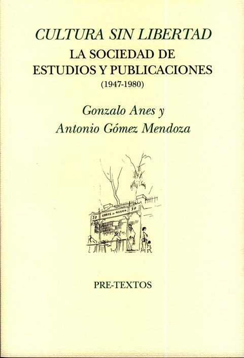 CULTURA SIN LIBERTAD. LA SOCIEDAD DE ESTUDIOS Y PUBLICACIONES 1947-1980 | 9788481919905 | ANES, GONZALO | Llibreria La Gralla | Llibreria online de Granollers