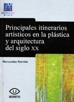 PRINCIPALES ITINERARIOS ARTÍSTICOS EN LA PLÁSTICA Y LA ARQUITECTURA DEL SIGLO XX | 9788480216951 | RAMBLA, WENCESLAO | Llibreria La Gralla | Llibreria online de Granollers