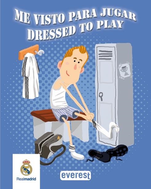 REAL MADRID. ME VISTO PARA JUGAR / DRESSED TO PLAY. | 9788444163260 | EQUIPO EVEREST | Llibreria La Gralla | Librería online de Granollers