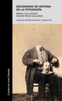 DICCIONARIO DE HISTORIA DE LA FOTOGRAFÍA | 9788437625744 | SOUGEZ, MARIE-LOUP/PÉREZ GALLARDO, HELENA | Llibreria La Gralla | Llibreria online de Granollers