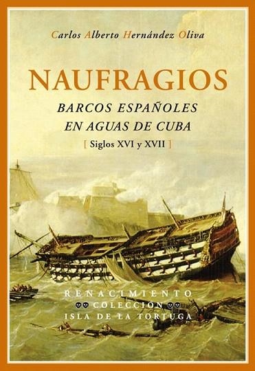 NAUFRAGIOS. BARCOS ESPAÑOLES EN AGUAS DE CUBA. SIGLOS XVI Y XVII | 9788484723110 | HERNÁNDEZ OLIVA, CARLOS ALBERTO | Llibreria La Gralla | Llibreria online de Granollers