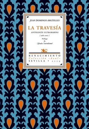 TRAVESÍA, LA. ANTOLOGÍA ULTRAMARINA (1982-2007) | 9788484724100 | ARGÜELLES, JUAN DOMINGO | Llibreria La Gralla | Llibreria online de Granollers