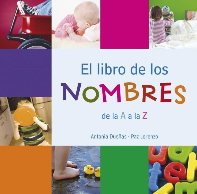 LIBRO DE LOS NOMBRES DA LA A A LA Z | 9788425343254 | DUEÑAS, ANTONIA; LORENZO, PAZ | Llibreria La Gralla | Llibreria online de Granollers