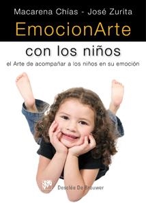 EMOCIONARTE CON LOS NIÑOS. EL ARTE DE ACOMPAÑAR A LOS NIÑOS EN SU EMOCIÓN | 9788433023308 | CHIAS, MACARENA / ZURITA, JOSE | Llibreria La Gralla | Librería online de Granollers