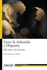 ENTRE LA ATLÁNTIDA E HISPANIA (BIBLIOECA BÁSICA DE HISTORIA) | 9788466786744 | SANTACANA, JOAN | Llibreria La Gralla | Llibreria online de Granollers