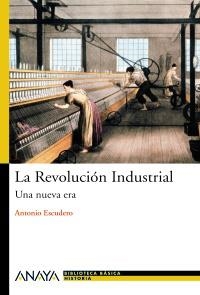 REVOLUCIÓN INDUSTRIAL, LA (BIBLIOTECA BÁSICA DE HISTORIA) | 9788466786751 | ESCUDERO, ANTONIO | Llibreria La Gralla | Llibreria online de Granollers