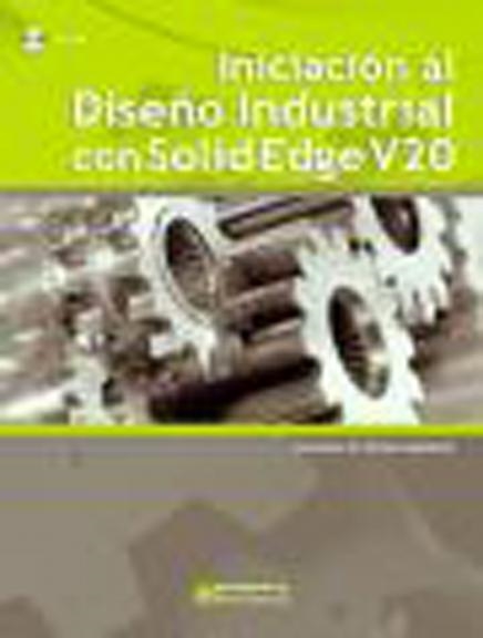 INICIACION AL DISEÑO INDUSTRIAL CON SOLID EDGE V20 (LLIBRE+CD) | 9788426715777 | TORNERO MARTINEZ, FRANCISCO W. | Llibreria La Gralla | Librería online de Granollers