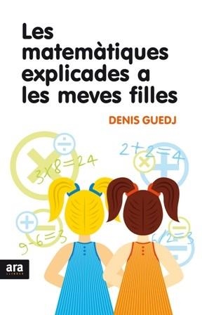 MATEMATIQUES EXPLICADES A LES MEVES FILLES, LES | 9788492406869 | GUEDJ, DENIS | Llibreria La Gralla | Llibreria online de Granollers