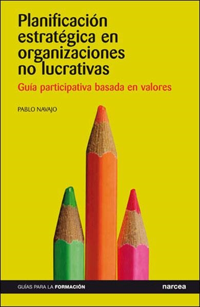 PLANIFICACIÓN ESTRATÉGICA EN ORGANIZACIONES NO LUCRATIVAS.GUÍA PARTICIPATIVA BASADA EN | 9788427715998 | NAVAJO, PABLO | Llibreria La Gralla | Llibreria online de Granollers