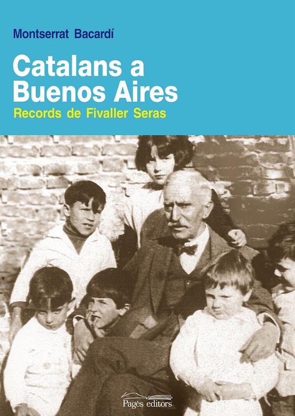 CATALANS A BUENOS AIRES. RECORDS DE FIVALLER SERAS | 9788497797801 | BACARDÍ, MONTSERRAT | Llibreria La Gralla | Librería online de Granollers