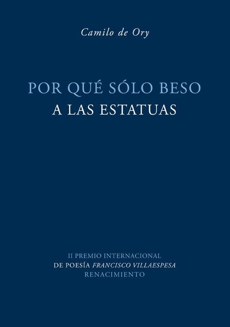 POR QUÉ SÓLO BESO A LAS ESTATUAS | 9788484724636 | ORY ROJO, CAMILO DE | Llibreria La Gralla | Llibreria online de Granollers