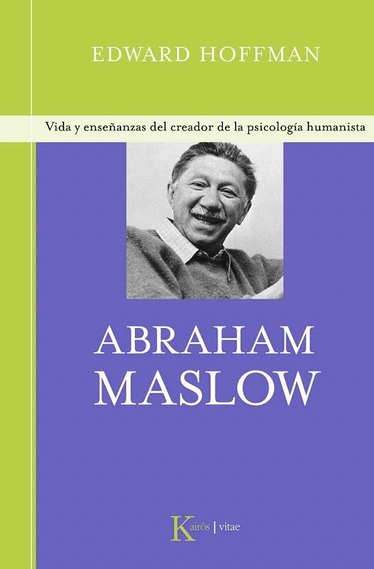 ABRAHAM MASLOW. VIDA Y ENSEÑANZAS DEL CREADOR DE LA PSICOLOGIA HUMANISTA | 9788472457027 | HOFFMAN, EDWARD | Llibreria La Gralla | Llibreria online de Granollers